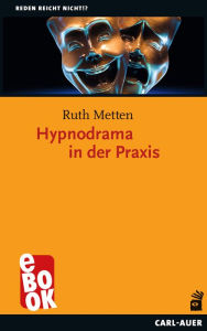 Title: Hypnodrama in der Praxis, Author: Ruth Metten