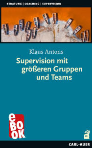 Title: Supervision mit größeren Gruppen und Teams, Author: Klaus Antons