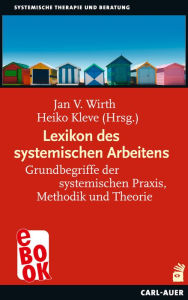 Title: Lexikon des systemischen Arbeitens: Grundbegriffe der systemischen Praxis, Methodik und Theorie, Author: Jan V. Wirth