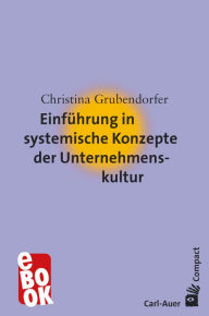 Title: Einführung in systemische Konzepte der Unternehmenskultur, Author: Christina Grubendorfer
