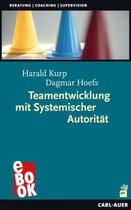 Title: Teamentwicklung mit Systemischer Autorität, Author: Harald Kurp