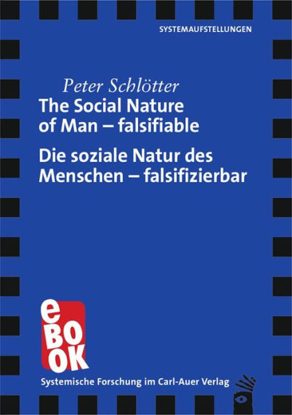 The Social Nature of Man - falsifiable / Die soziale Natur des Menschen - falsifizierbar: Empirical Study on the Global Meaning of Spatial Positioning of Humans to Each Other / Empirische Studie über Systemaufstellungen und die weltweite Bedeutung räumlic