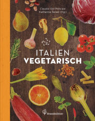 Title: Italien vegetarisch, Author: Claudio Del Principe