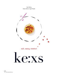 Title: ke:xs: süß, salzig, köstlich, Author: Ilse König