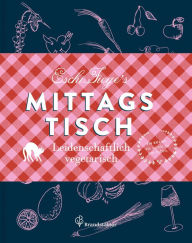 Title: Eschi Fiege's Mittagstisch - Leseprobe: Leidenschaftlich vegetarisch, Author: Eschi Fiege