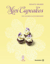 Title: Mini Cupcakes: Die kleinen Glücksbringer, Author: Renate Gruber