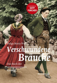 Title: Verschwundene Bräuche: Das Buch der untergegangenen Rituale, Author: Helga Maria Wolf