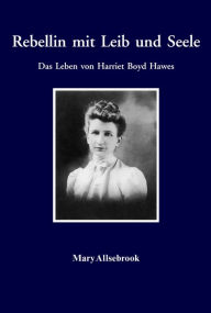 Title: Rebellin mit Leib und Seele: Das Leben von Harriet Boyd Hawes, Author: Mary Allsebrook