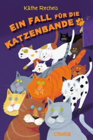 Title: Ein Fall für die Katzenbande, Author: Käthe Recheis