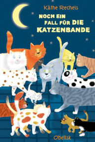 Title: Noch ein Fall für die Katzenbande, Author: Käthe Recheis