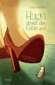 Title: Hugo, streck die Fühler aus!, Author: Lena Avanzini