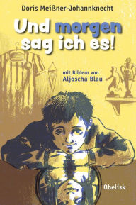 Title: Und morgen sag ich es!, Author: Doris Meißner-Johannknecht