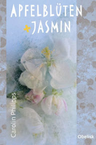 Title: Apfelblüten und Jasmin, Author: Carolin Philipps