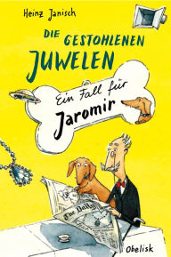 Title: Die gestohlenen Juwelen: Ein Fall für Jaromir, Author: Heinz Janisch
