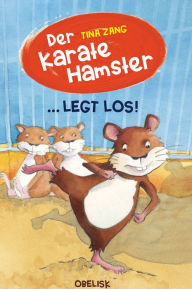 Title: Der Karatehamster legt los!, Author: Tina Zang
