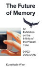 The Future of Memory: An Exhibition on the Infinity of the Present Time