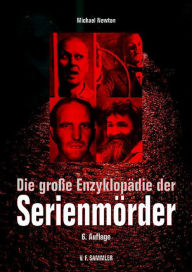 Title: Die große Enzyklopädie der Serienmörder, Author: Michael Newton