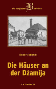 Title: Die Häuser an der Dzamija, Author: Robert Michel