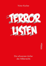 Title: Terrorlisten: Die schwarzen Löcher des Völkerrechts, Author: Victor Kocher