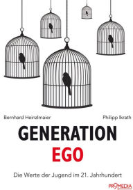 Title: Generation Ego: Die Werte der Jugend im 21. Jahrhundert, Author: Bernhard Heinzlmaier