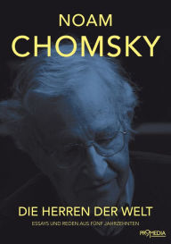 Title: Die Herren der Welt: Essays und Reden aus fünf Jahrzehnten, Author: Noam Chomsky