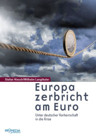 Title: Europa zerbricht am Euro: Unter deutscher Vorherrschaft in die Krise, Author: Stefan Hinsch