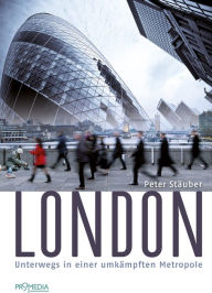 Title: London: Unterwegs in einer umkämpften Metropole, Author: Peter Stäuber