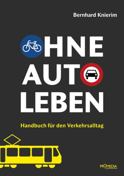 Ohne Auto leben: Handbuch für den Verkehrsalltag