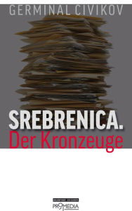 Title: Srebrenica. Der Kronzeuge, Author: Germinal Civikov