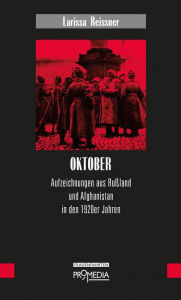 Title: Oktober: Aufzeichnungen aus Rußland und Afghanistan in den 1920er Jahren, Author: Larissa Reissner