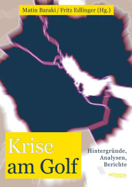 Title: Krise am Golf: Hintergründe, Analysen, Berichte, Author: Ali Fatholla-Nejad