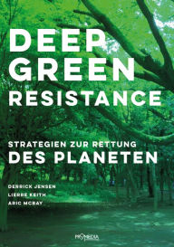Title: Deep Green Resistance: Strategien zur Rettung des Planeten, Author: Derrick Jensen