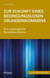 Title: Zur Zukunft eines bedingungslosen Grundeinkommens: Eine soziologische Bestandsaufnahme, Author: Christian Greis