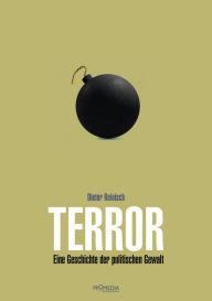 Title: Terror: Eine Geschichte der politischen Gewalt, Author: Dieter Reinisch