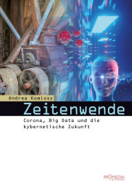 Title: Zeitenwende: Corona, Big Data und die kybernetische Zukunft, Author: Andrea Komlosy