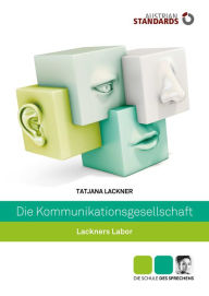 Title: Die Kommunikationsgesellschaft: Lackners Labor, Author: Tatjana Lackner