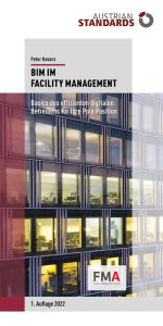 Title: BIM im Facility Management: Basics des effizienten digitalen Betreibens für Ihre Pole Position, Author: Peter Kovacs