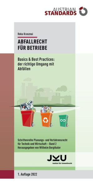 Abfallrecht für Betriebe: Basics & Best Practices: der richtige Umgang mit Abfällen