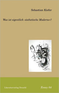 Title: Was ist eigentlich 'ästhetische Moderne'?, Author: Sebastian Kiefer