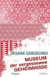 Title: Museum der vergessenen Geheimnisse: Roman, Author: Oksana Sabuschko