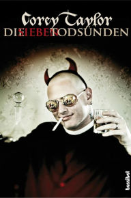 Title: Die sieben Todsünden: Mein Leben mit Slipknot und Stone Sour, Author: Corey Taylor