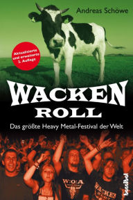 Title: Wacken Roll: Das größte Heavy Metal-Festival der Welt, Author: Andreas Schöwe