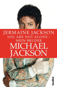 Title: You are not alone - Mein Bruder Michael Jackson, Author: Jermaine Jackson