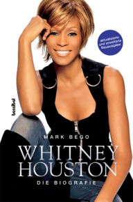 Title: Whitney Houston: Die Biografie, Author: Mark Bego