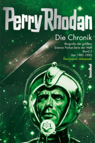 Title: Die Perry Rhodan Chronik, Band 3: Biografie der größten Science Fiction-Serie der Welt Band 3: 1981-1995, Author: Hermann Urbanek