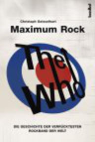 Title: The Who - Maximum Rock I: Die Geschichte der verrücktesten Rockband der Welt - Band I, Author: Christoph Geisselhart