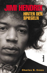 Title: Jimi Hendrix: Hinter den Spiegeln, Author: Charles R Cross