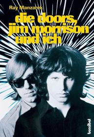 Title: Die Doors, Jim Morrison und ich, Author: Ray Manzarek