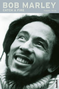 Title: Bob Marley - Catch a Fire: Die Biografie, Author: Timothy White