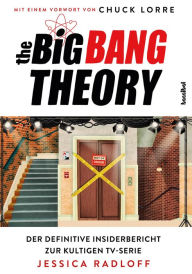 Title: The Big Bang Theory: Der definitive Insiderbericht zur kultigen TV-Serie. Das Fan-Buch zu TBBT: alles über Sheldon Cooper & seine Freunde. Infos zu Drehbuch, Staffeln und Schauspieler-Interviews, Author: Jessica Radloff